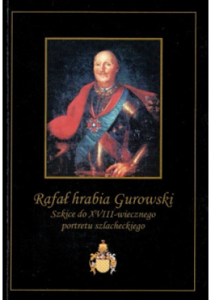 Rafał hrabia Gurowski - książka historyczna wyd. 2007