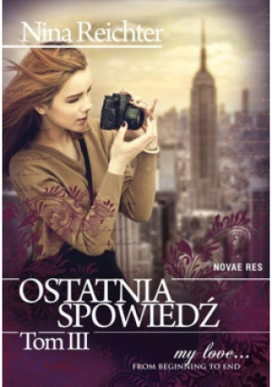 Ostatnia spowiedź Tom 3 - Nina Reichter - książka  wyd. 2015