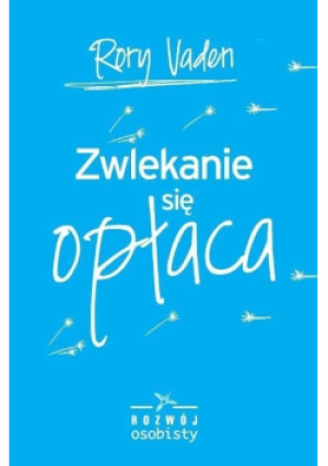 Zwlekanie się opłaca - Rory Vaden - książka  wyd. 2016