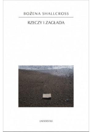 Rzeczy i Zagłada - Bożena Shallcross - książka  wyd. 2012