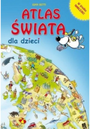 Atlas świata dla dzieci - John Betti - książka  wyd. 2016