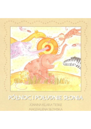 Północ i południe słonia - Joanna Klara Teske, Magdalena Słomska - książka  wyd. 2017