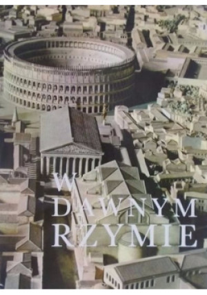 W dawnym Rzymie - książka historyczna wyd. 1968