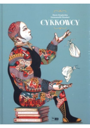 Cyrkowcy - Marie Desplechin, Emmanuelle Houdart - książka  wyd. 2012
