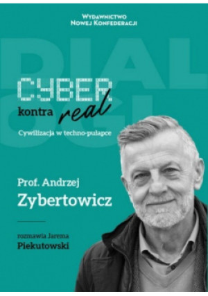 Cyber kontra real - Jarema Piekutowski, Andrzej Zybertowicz - książka reportaż wyd. 2022