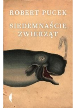 Siedemnaście zwierząt - Robert Pucek - książka  wyd. 2017
