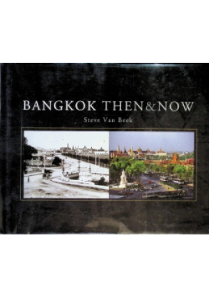Bangkok Then and Now - Steve Van Beek - książka  wyd. 2008