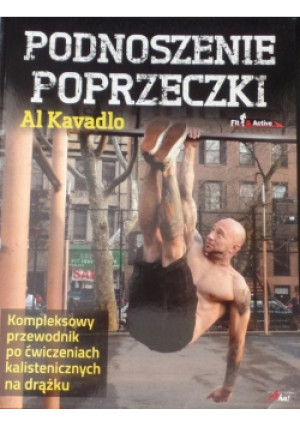 Podnoszenie poprzeczki - Al Kavadlo - książka  wyd. 2013