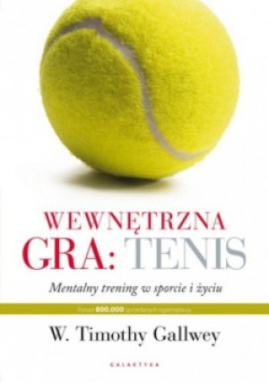 Wewnętrzna gra: Tenis - W. Timothy Gallwey - książka  wyd. 2015