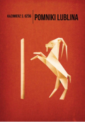 Pomnik Lublina - Kazimierz S. Ożóg - książka  wyd. 2014