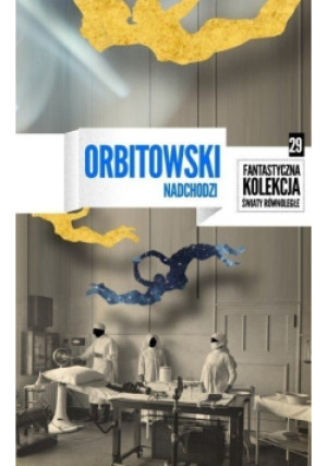 Nadchodzi Tom 29 - Łukasz Orbitowski - książka fantasy wyd. 2017