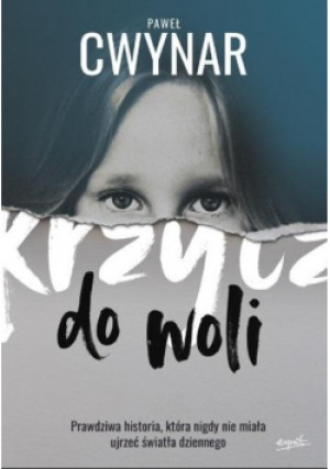 Krzycz do woli - Paweł Cwynar - książka  wyd. 2022