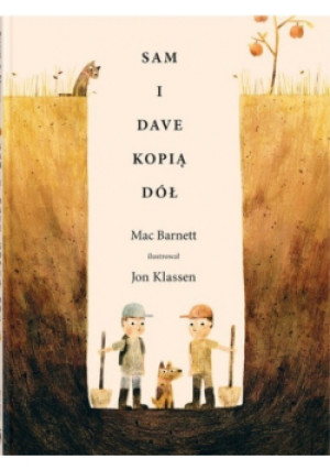 Sam i Dave kopią dół - Mac Barnett - książka  wyd. 2016