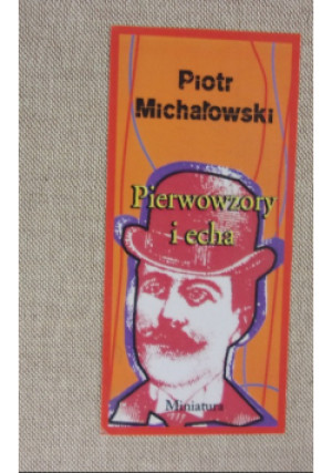 Pierwowzory i echa - Piotr Michałowski - książka  wyd. 2009