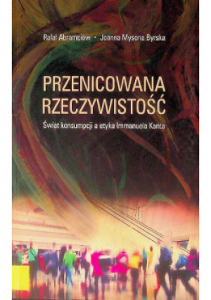 Przenicowana rzeczywistość - Rafał Abramciów, Joanna Mysona Byrska - książka  wyd. 2018