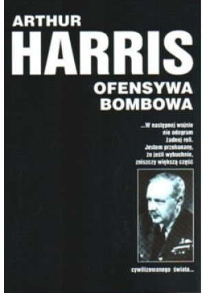Ofensywa bombowa - Arthur Harris - książka historyczna wyd. 2000