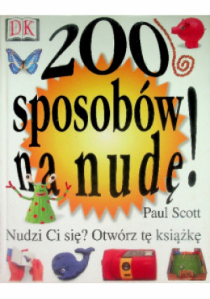 200 sposobów na nudę - Paul Scott - książka  wyd. 2001