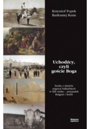 Uchodźcy czyli goście Boga - Krzysztof Popek, Bartłomiej Rusin - książka historyczna wyd. 2022