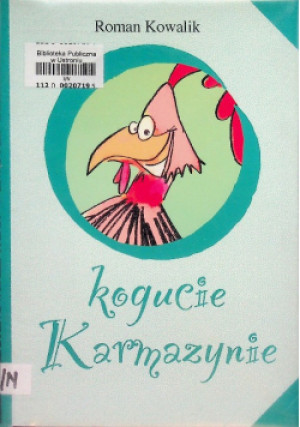 O kogucie Karmazynie - Roman Kowalik - książka  wyd. 2015