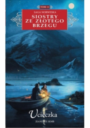 Siostry ze Złotego Brzegu 11 Ucieczka - Jeanette Semb - książka  wyd. 2017