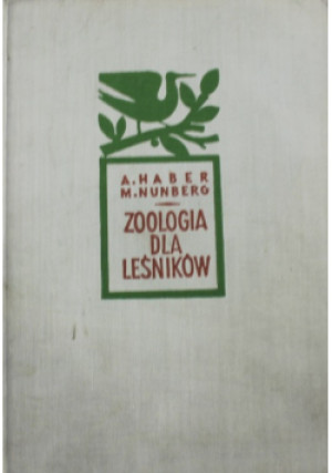 Zoologia dla leśników - A. Haber, M. Nunberg - książka  wyd. 1955