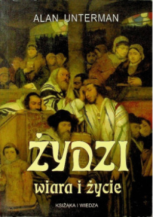 Żydzi wiara i życie - Alan Unterman - książka  wyd. 2002