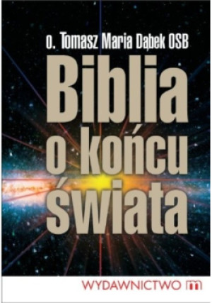 Biblia o końcu świata - Tomasz Maria Dąbek - książka  wyd. 2011