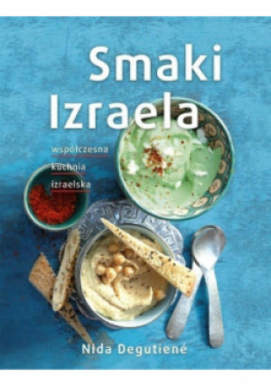 Smaki Izraela - Nida Degutiene - książka  wyd. 2016