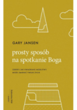 Prosty sposób na spotkanie Boga - Jansen Gary - książka  wyd. 2020