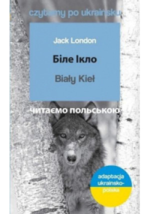 Biały Kieł Czytamy po ukraińsku - Jack London - książka  wyd. 2023