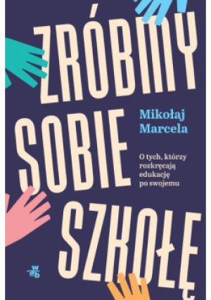 Zróbmy sobie szkołę - Mikołaj Marcela - książka  wyd. 2024