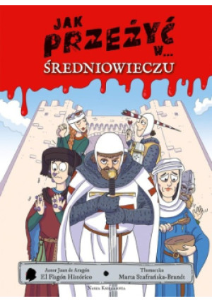 Jak przeżyć w średniowieczu - Juan Aragón - książka  wyd. 2024
