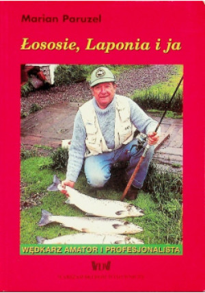Łososie Laponia i ja - Marian Paruzel - książka reportaż wyd. 2000