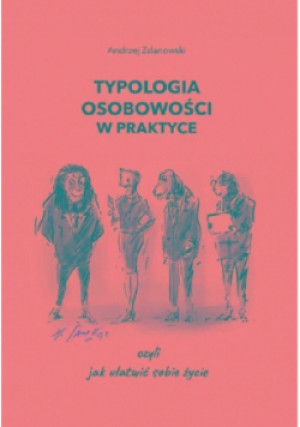 Typologia osobowości w praktyce, czyli jak ułatwić sobie życie - Andrzej Zdanowski - książka  wyd. 2023
