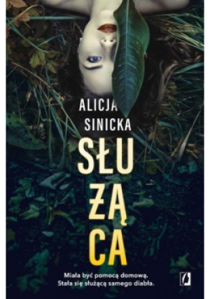 Służąca - Alicja Sinicka - książka  wyd. 2021