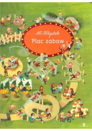 Plac zabaw - Ali Mitgutsch - książka  wyd. 2018