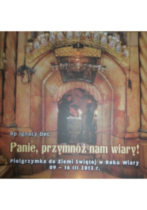 Panie przymnóż nam wiary - Ignacy Dec - książka  wyd. 2013