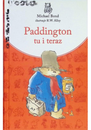 Paddington tu i teraz - Michael Bond, R.W. Alley - książka  wyd. 2017