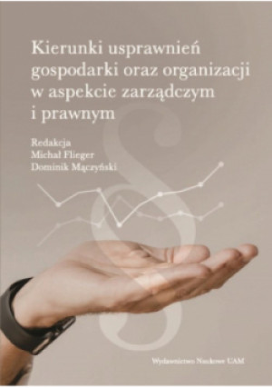 Kierunki usprawnień gospodarki oraz organizacji w aspekcie zarządczym i prawnym - Michał Flieger, Dominik Mączyński - książka  wyd. 2024