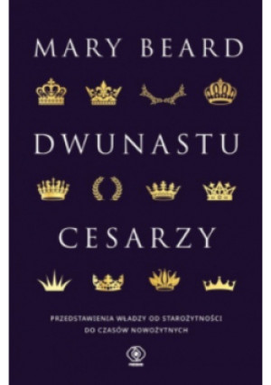 Dwunastu cesarzy - Mary Beard - książka historyczna wyd. 2022
