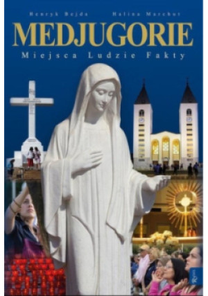 Medjugorie - Henryk Bejda, Halina Marchut - książka  wyd. 2013