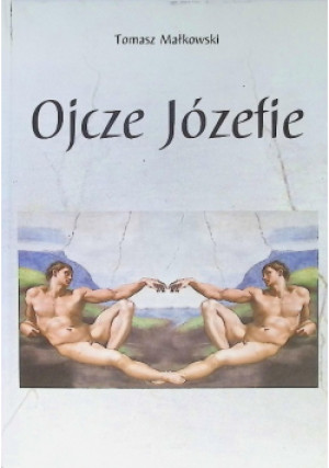 Ojcze Józefie - Tomasz Małkowski - książka  wyd. 2013