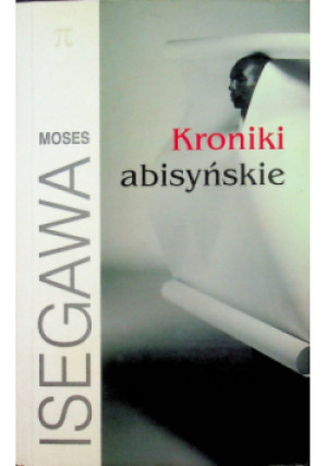 Kroniki abisyńskie - Moses Isegawa - książka  wyd. 2000