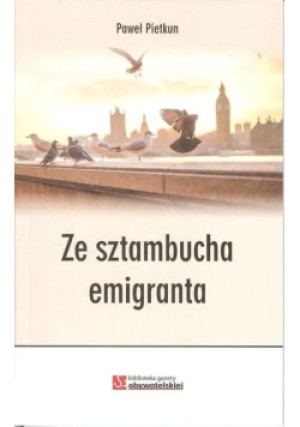 Ze sztambucha emigranta - Paweł Pietkun - książka reportaż wyd. 2017