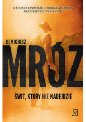 Świt który nie nadejdzie - Remigiusz Mróz - książka  wyd. 2024