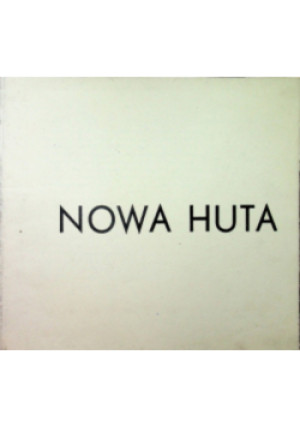 Nowa Huta - książka historyczna wyd. 1971