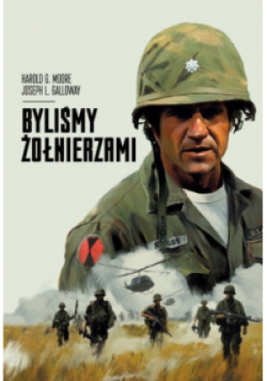 Byliśmy żołnierzami - Harold G. Moore, Joseph L. Galloway - książka reportaż wyd. 2023
