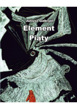 Element Piąty - Juliusz Gabryel - książka  wyd. 2024