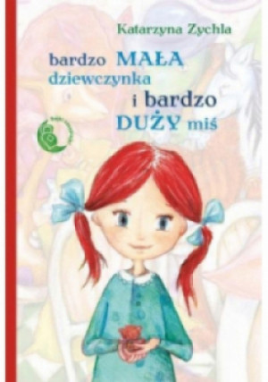 Bardzo mała dziewczynka i bardzo duży miś - Katarzyna Zychla - książka  wyd. 2012