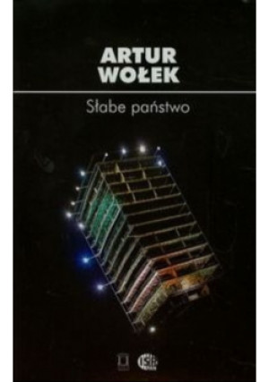 Słabe państwo - Artur Wołek - książka  wyd. 2012